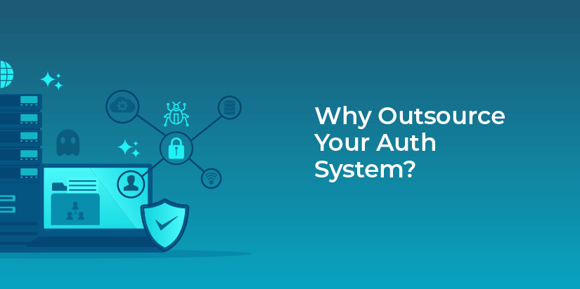 Why outsource your auth system?