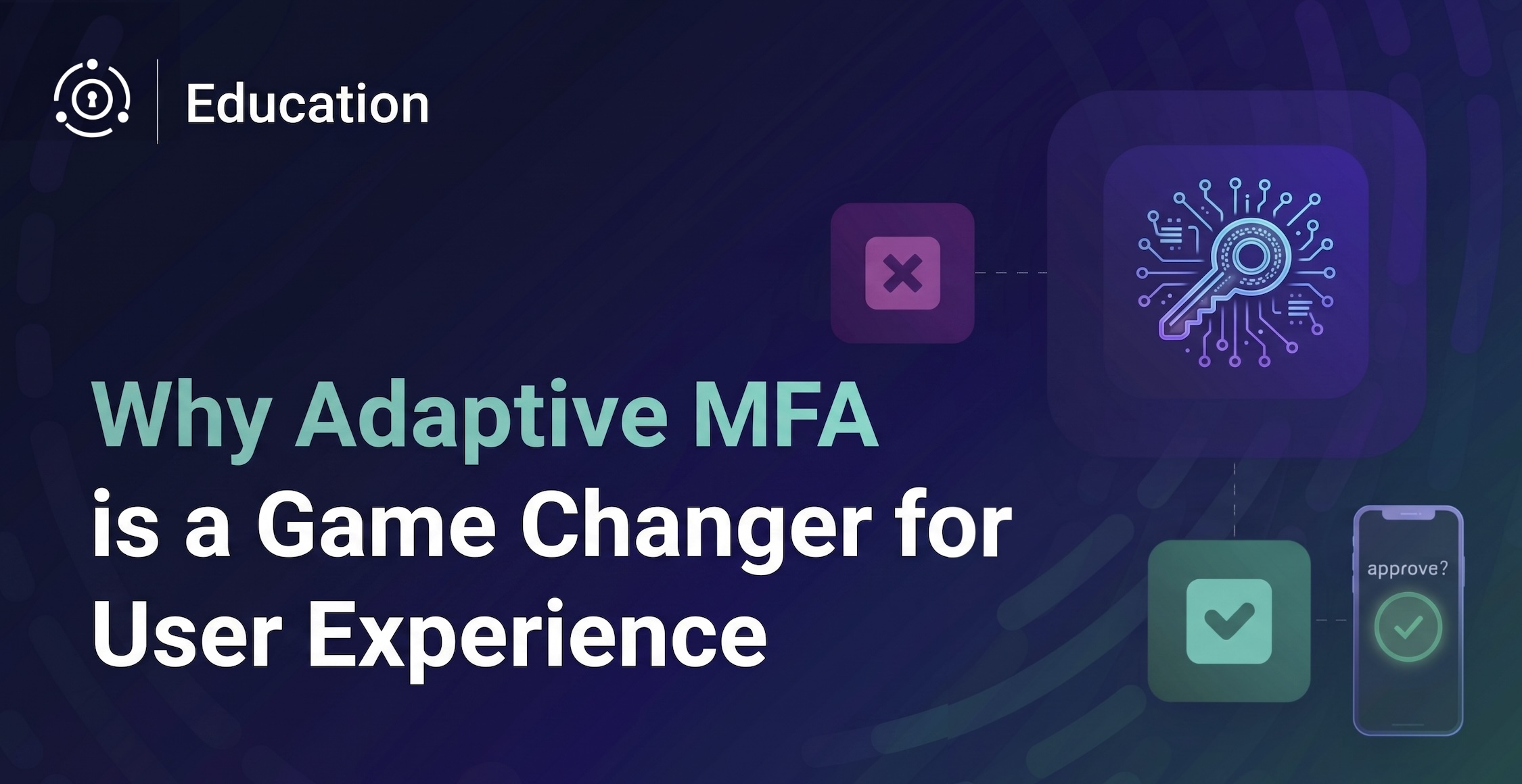 Why Adaptive MFA is a Game Changer for User Experience