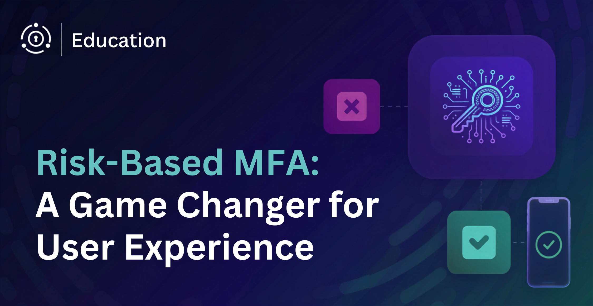 Why Risk-Based MFA is a Game Changer for User Experience