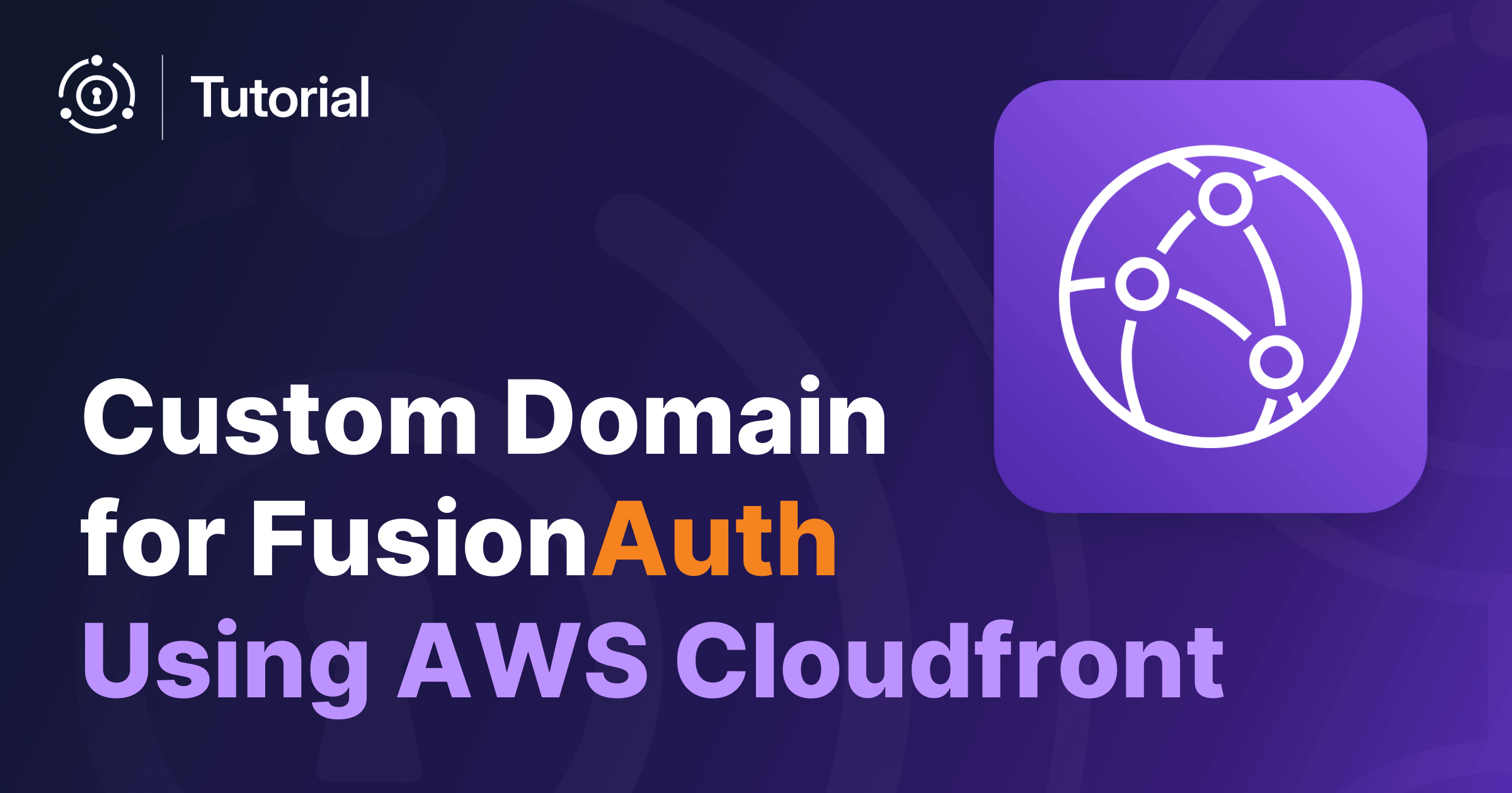 How to set up a Custom Domain for FusionAuth using AWS CloudFront