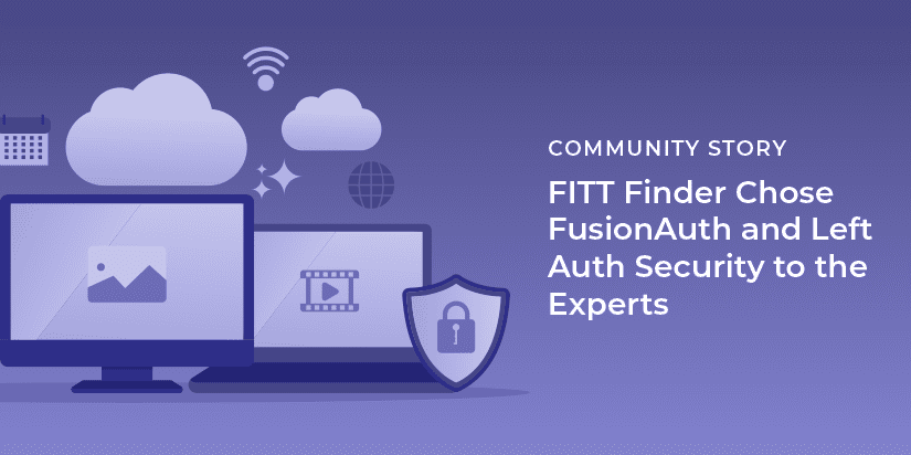 FITT Finder chose FusionAuth and left auth security to the experts