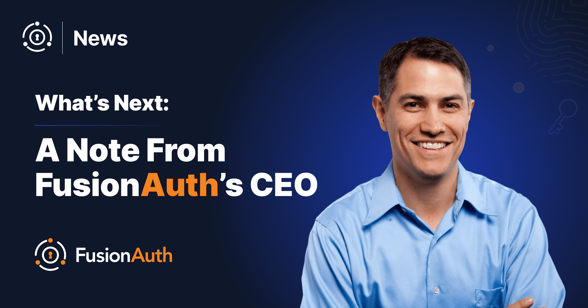 What’s Next - A Note From FusionAuth’s CEO