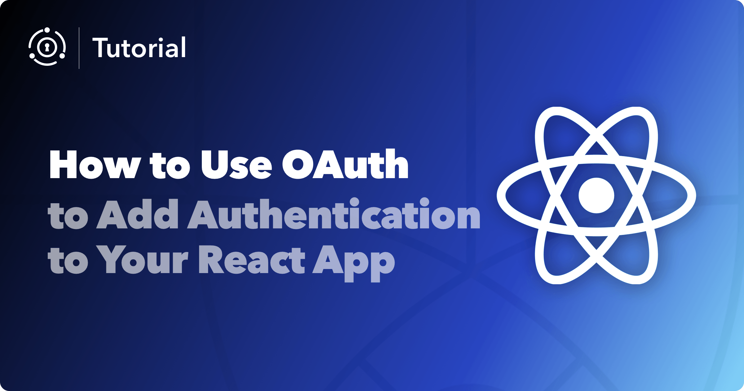 How to use OAuth to Add Authentication to Your React App