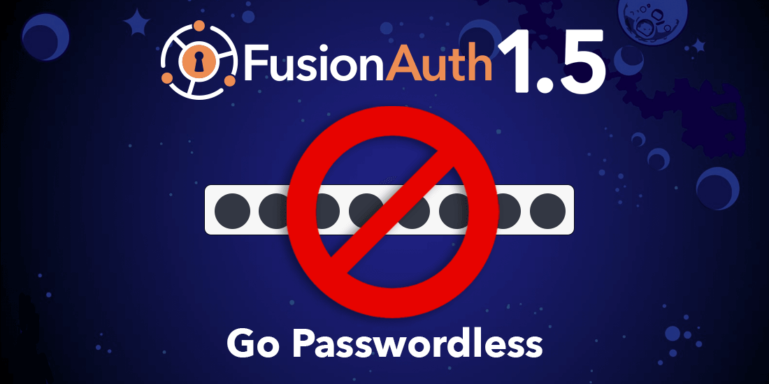 FusionAuth 1.5 Adds Passwordless Login
