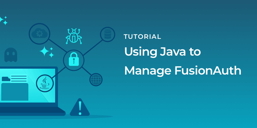 Using Java to manage FusionAuth