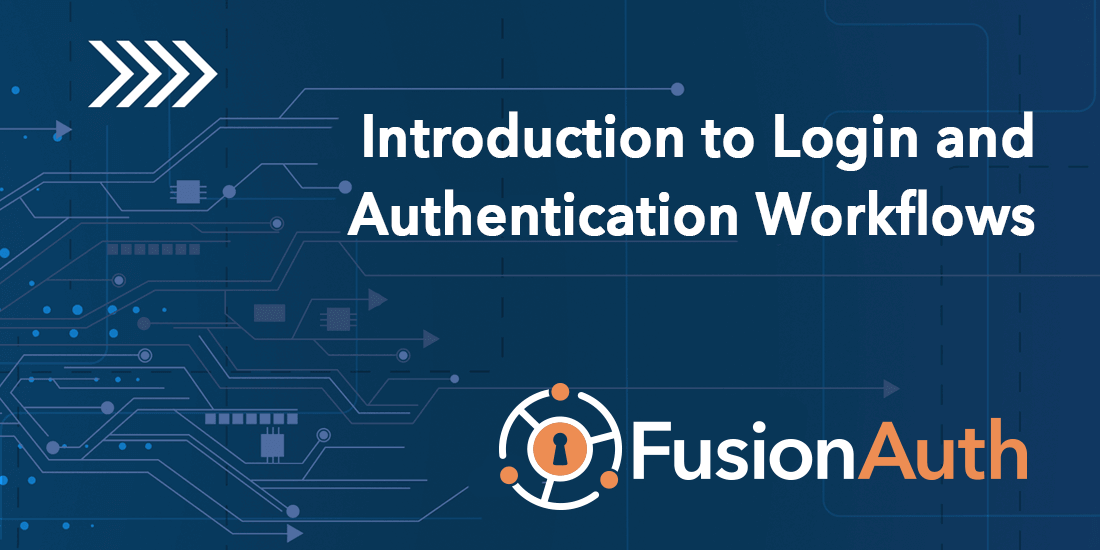 Introduction to Login and Authentication Workflows