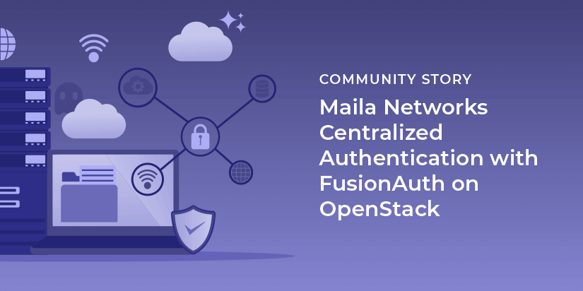 Maila Networks centralized authentication with FusionAuth on OpenStack