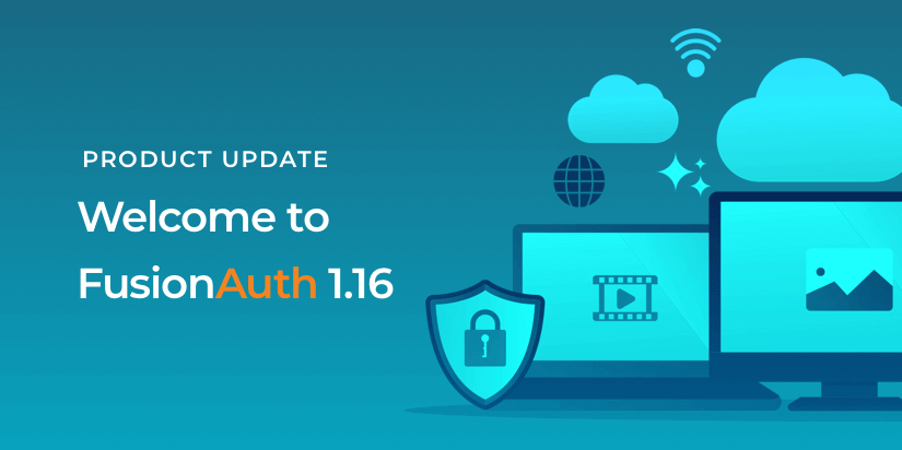 Announcing FusionAuth 1.16