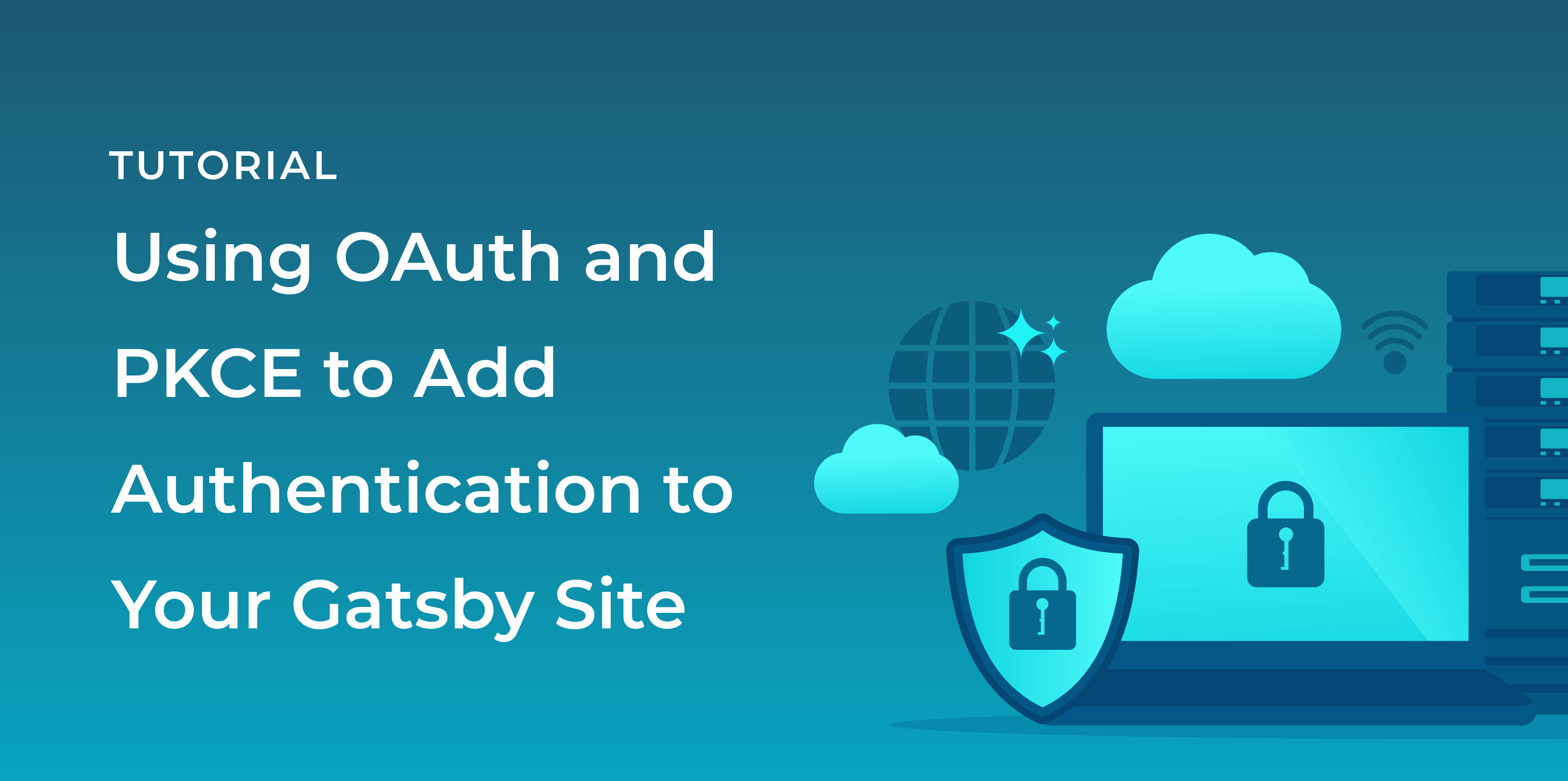 Using OAuth and PKCE to Add Authentication to Your Gatsby Site
