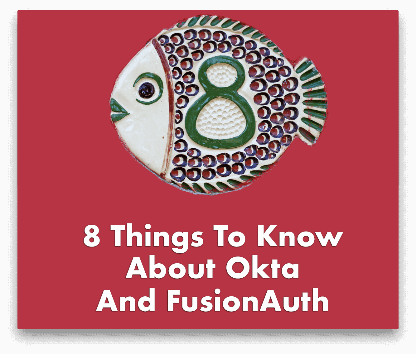 8 Things to Know About Okta And FusionAuth