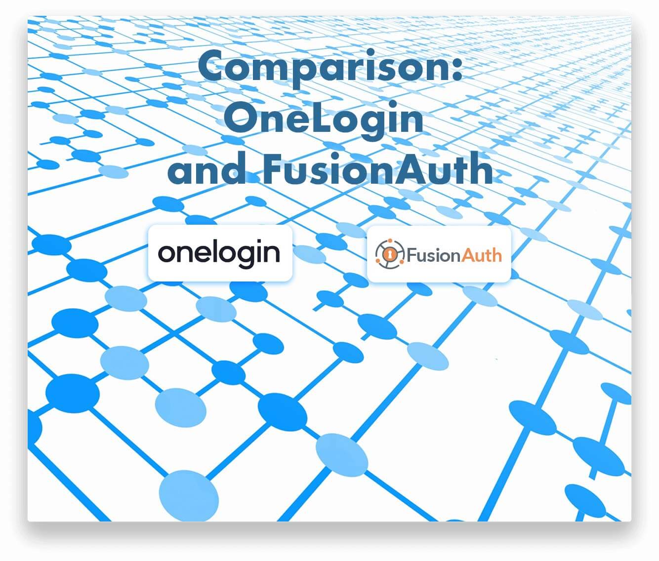 OneLogin and FusionAuth - Different Enough To Make A Difference