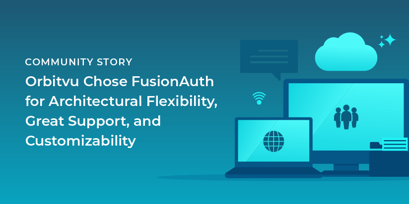 Orbitvu chose FusionAuth for architectural flexibility, great support, and customizability