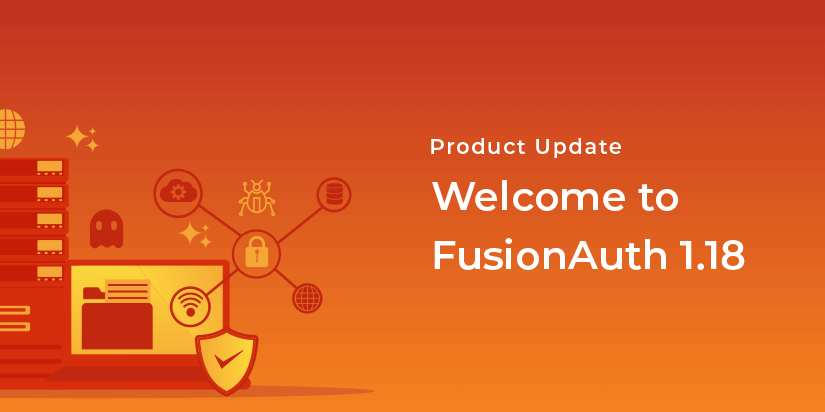 Announcing FusionAuth 1.18