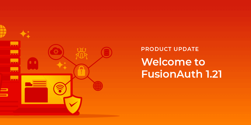 Announcing FusionAuth 1.21