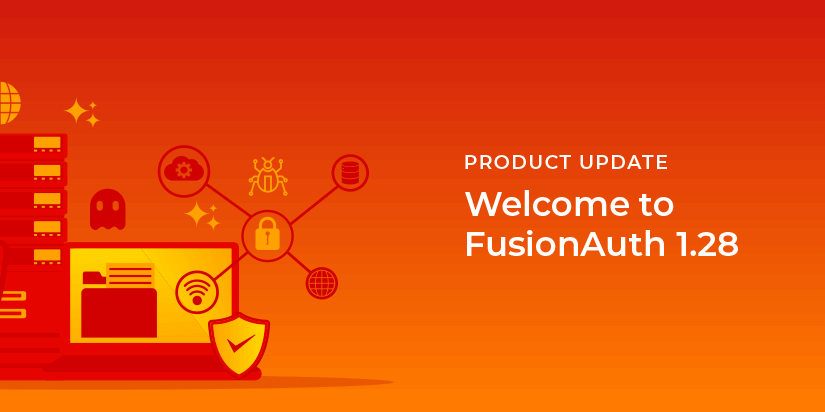 Announcing FusionAuth 1.28