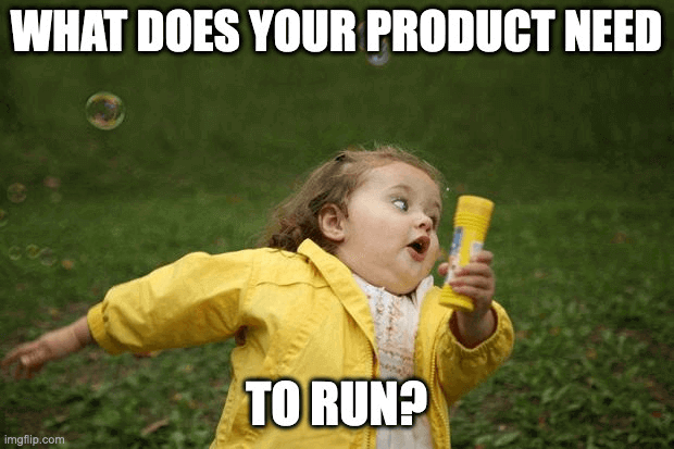 Little girl running with text 'what does your product need to run?'.