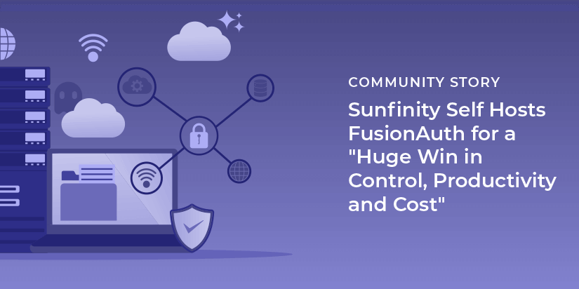 Sunfinity self hosts FusionAuth for a "huge win in control, productivity and cost"