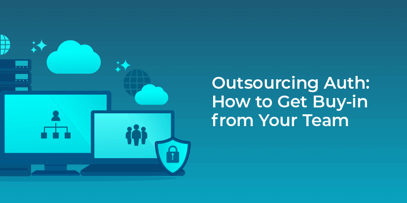 Outsourcing auth: how to get buy-in from your team